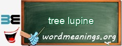 WordMeaning blackboard for tree lupine